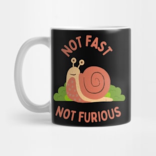 Snail - not fast not furious Mug